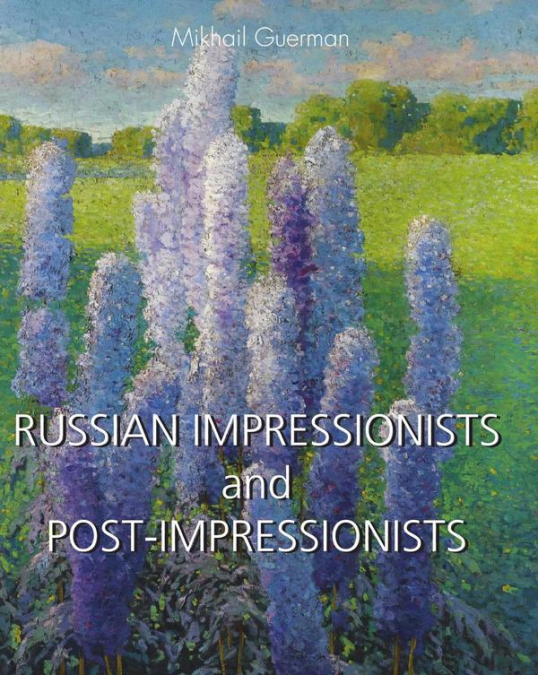 RUSSIAN IMPRESSIONISTS and POST-IMPRESSIONISTS