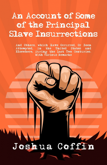 An Account Of Some Of The Principal Slave Insurrections