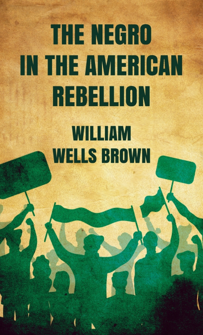 Negro in The American Rebellion Hardcover