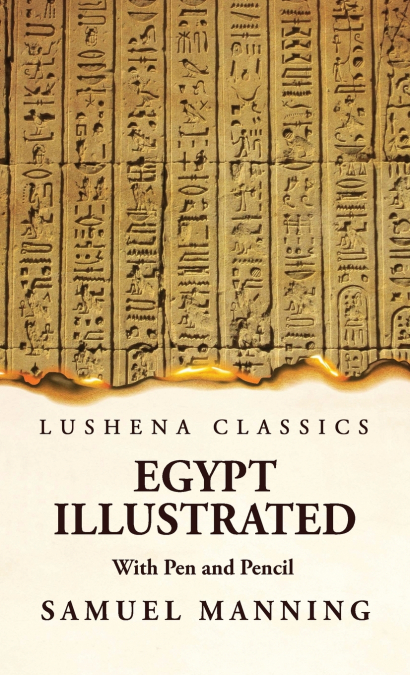 Egypt Illustrated With Pen and Pencil
