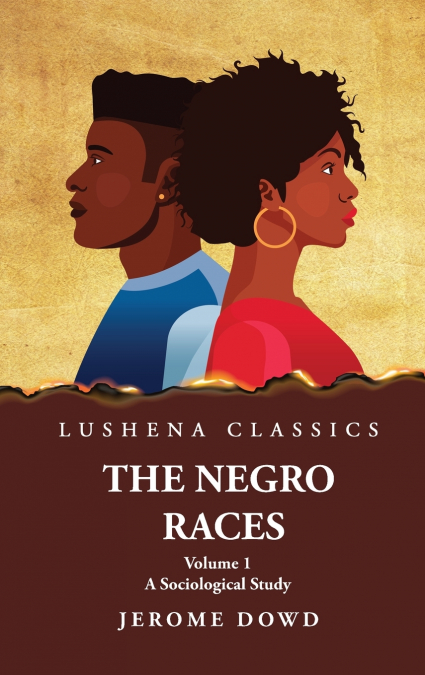 The Negro Races A Sociological Study  Volume 1 by Jerome Dowd
