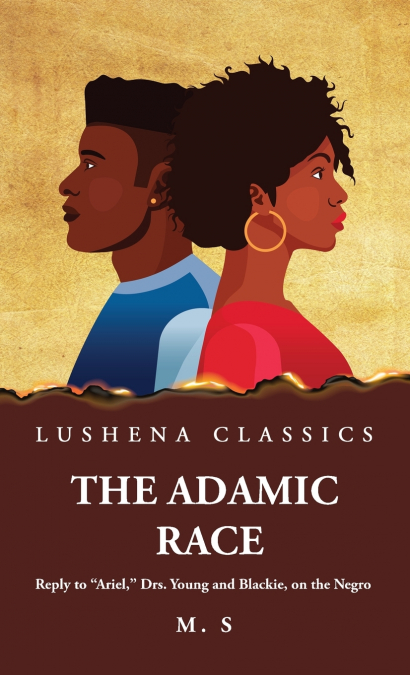 The Adamic Race Reply to 'Ariel,' Drs. Young and Blackie, on the Negro