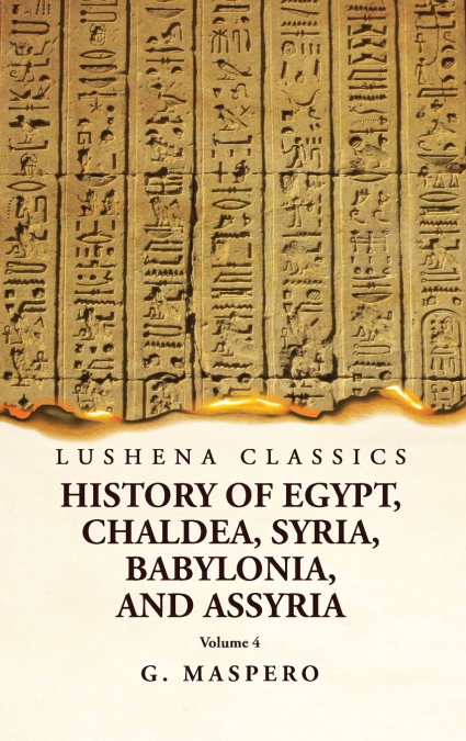 History of Egypt, Chaldea, Syria, Babylonia and Assyria  Volume 4