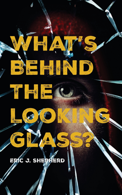 What’s Behind The Looking Glass?