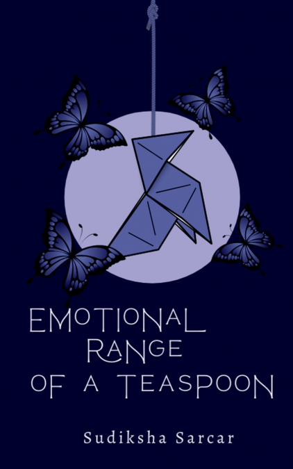 Emotional Range  Of a Teaspoon