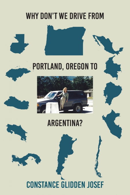 Why Don’t We Drive From Portland, Oregon to Argentina?