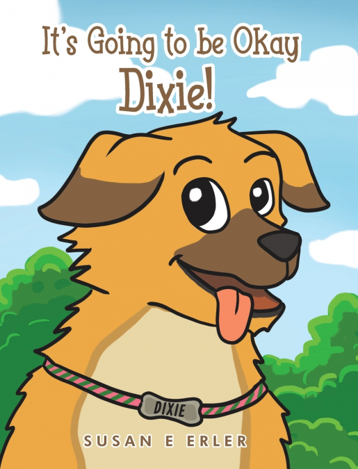 It’s Going to be Okay Dixie!
