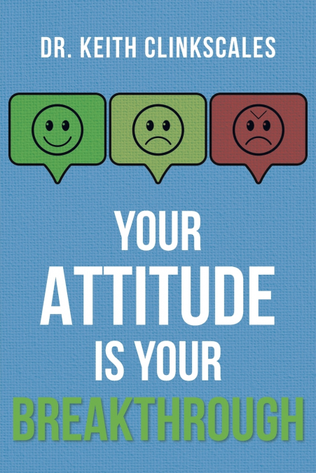 Your Attitude Is Your Breakthrough