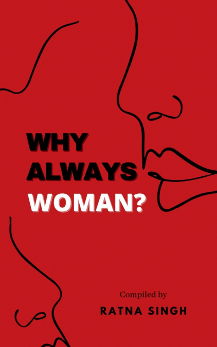 WHY ALWAYS WOMEN ? / क्यों हमेशा औरत ही ?
