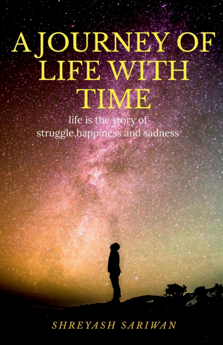 A JOURNEY OF LIFE WITH TIME