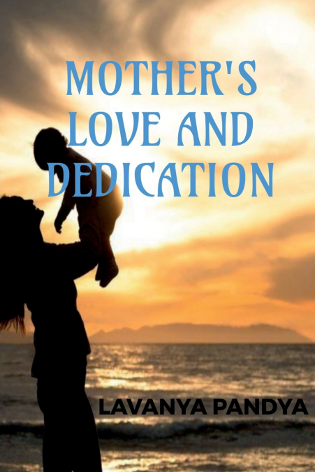 MOTHER’S LOVE AND DEDICATION