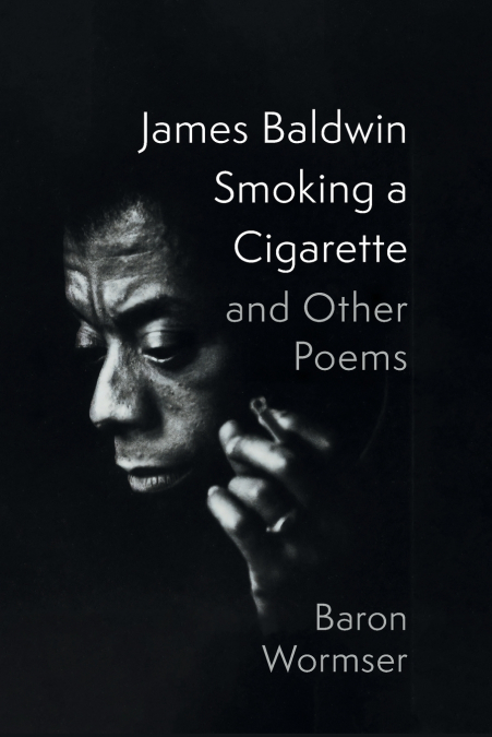 James Baldwin Smoking a Cigarette and Other Poems
