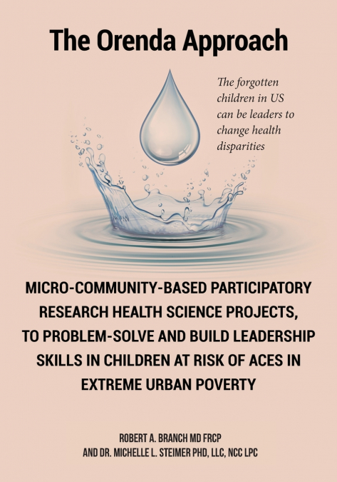 Micro-Community-Based Participatory Research Health Science Projects, to Problem-solve and Build Leadership skills in Children at risk of ACES in extreme Urban Poverty
