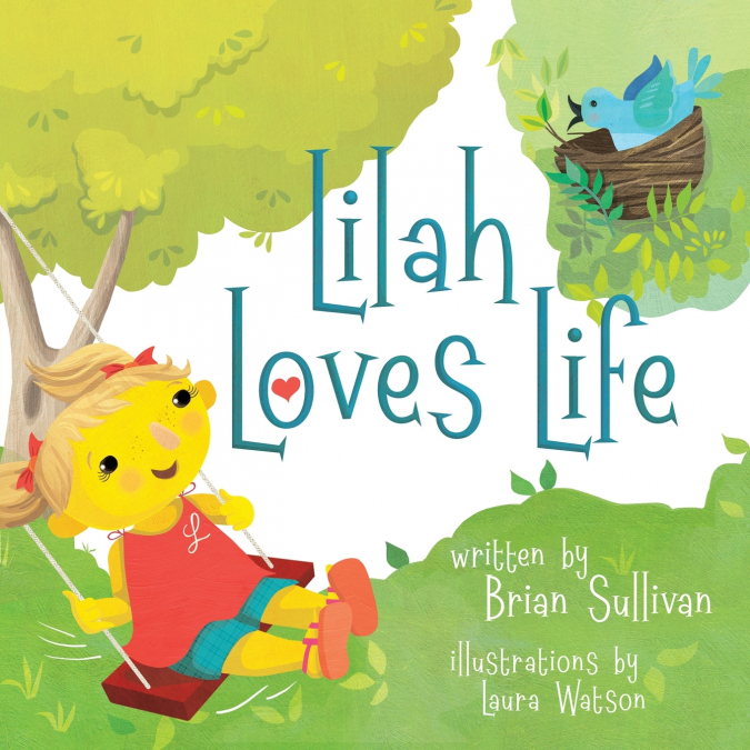 Lilah Loves Life -- (Children’s Picture Book, Whimsical, Imaginative, Beautiful Illustrations, Stories in Verse)