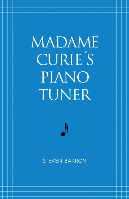 Madame Curie’s Piano Tuner
