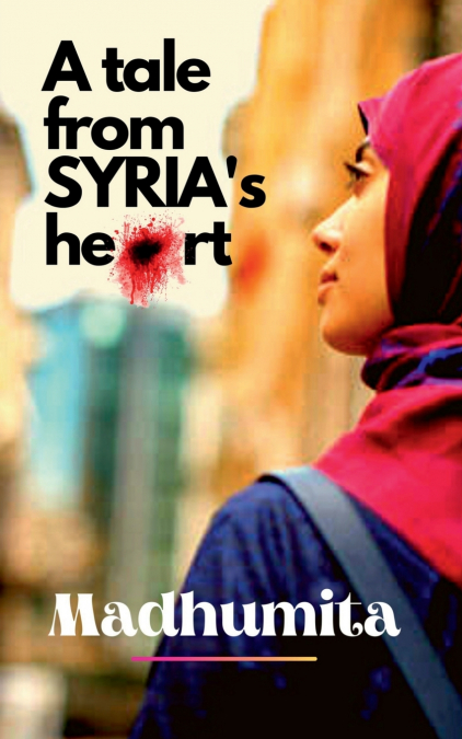 A tale from Syria’s heart