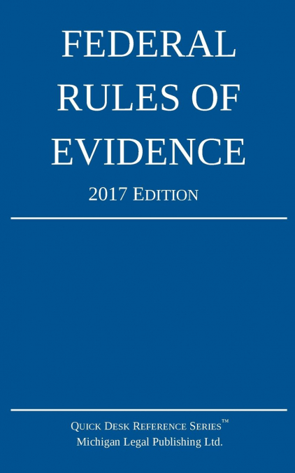 Federal Rules of Evidence; 2017 Edition