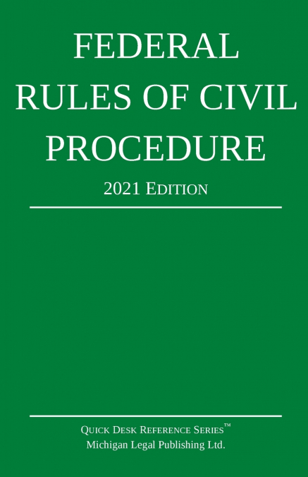 Federal Rules of Civil Procedure; 2021 Edition