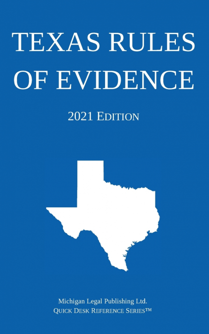 Texas Rules of Evidence; 2021 Edition