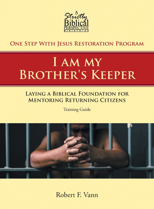 One Step With Jesus Restoration Program; I am my Brother’s Keeper