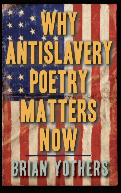 Why Antislavery Poetry Matters Now