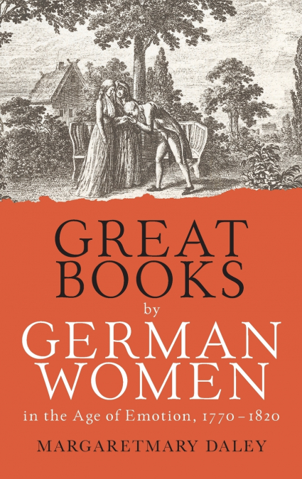 Great Books by German Women in the Age of Emotion, 1770-1820