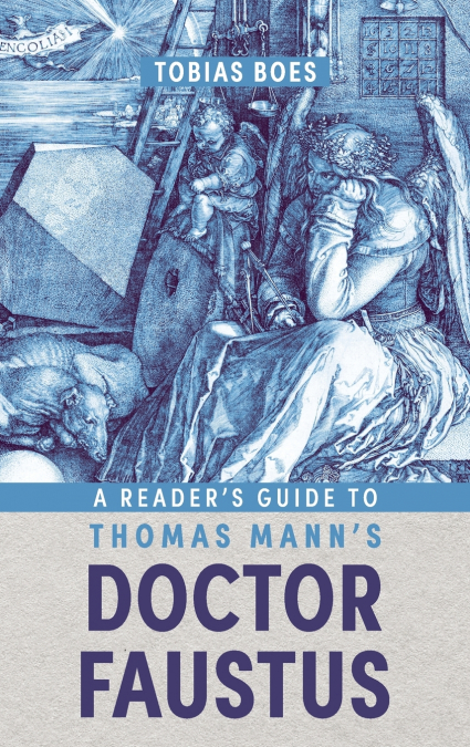 A Reader’s Guide to Thomas Mann’s Doctor Faustus