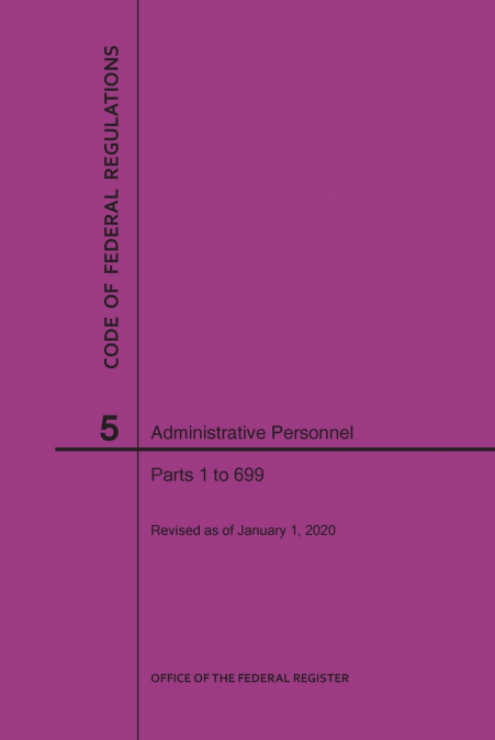 Code of Federal Regulations Title 5, Administrative Personnel Parts 1-699, 2020
