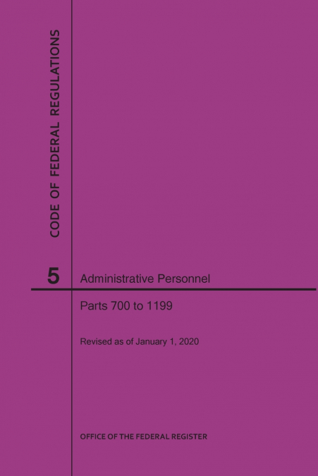 Code of Federal Regulations Title 5, Administrative Personnel, Parts 700-1199, 2020