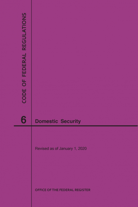 Code of Federal Regulations Title 6, Domestic Security, 2020