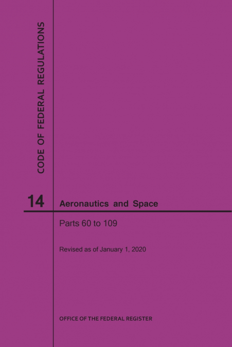 Code of Federal Regulations, Title 14, Aeronautics and Space, Parts 60-109, 2020