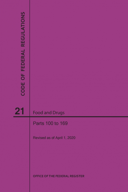 Code of Federal Regulations Title 21, Food and Drugs, Parts 100-169, 2020