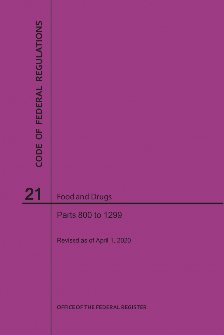 Code of Federal Regulations Title 21, Food and Drugs, Parts 800-1299, 2020