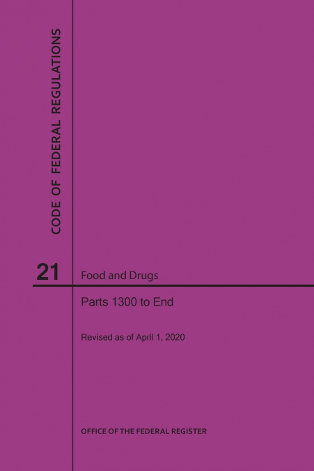 Code of Federal Regulations Title 21, Food and Drugs, Parts 1300-End, 2020