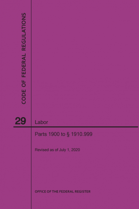 Code of Federal Regulations Title 29, Labor, Parts 1900-1910(1900 to 1910. 999), 2020