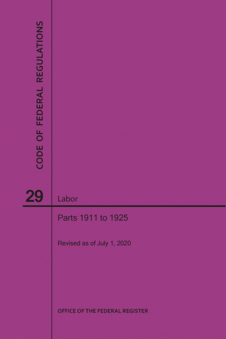 Code of Federal Regulations Title 29, Labor, Parts 1911-1925, 2020