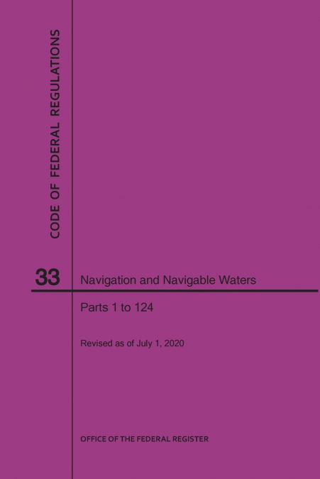 Code of Federal Regulations Title 33, Navigation and Navigable Waters, Parts 1-124, 2020