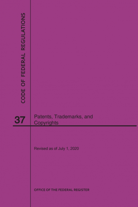 Code of Federal Regulations Title 37, Patents, Trademarks and Copyrights, 2020