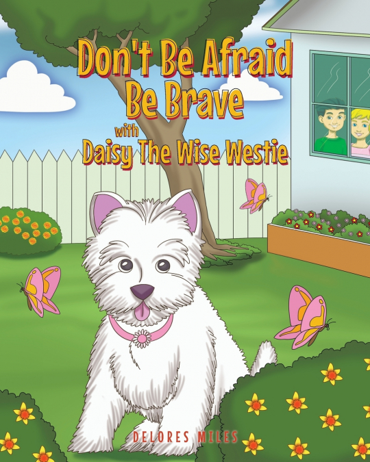 Don’t Be Afraid Be Brave with Daisy The Wise Westie