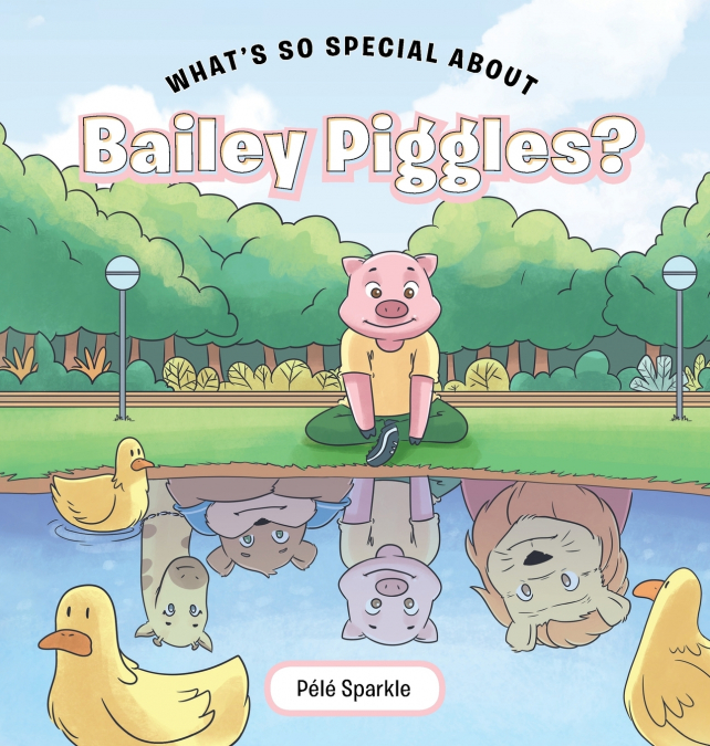 What’s So Special about Bailey Piggles?