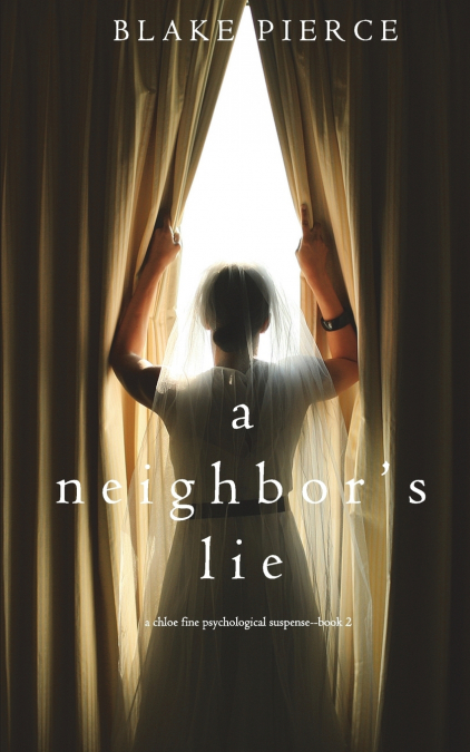 A Neighbor’s Lie (A Chloe Fine Psychological Suspense Mystery-Book 2)