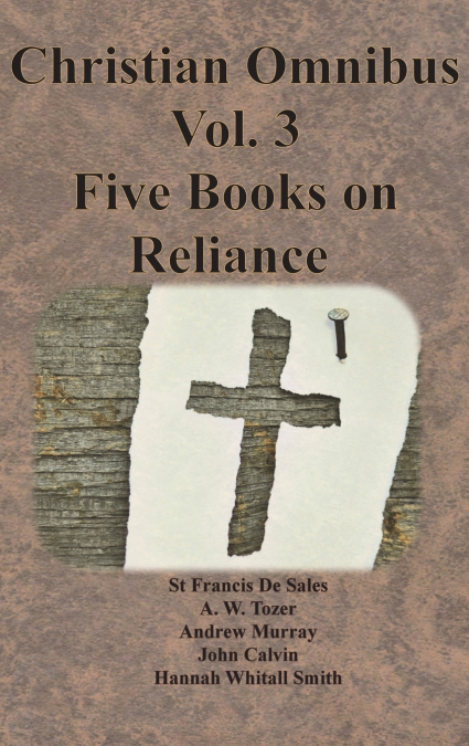 Christian Omnibus Vol. 3 - Five Books on Reliance