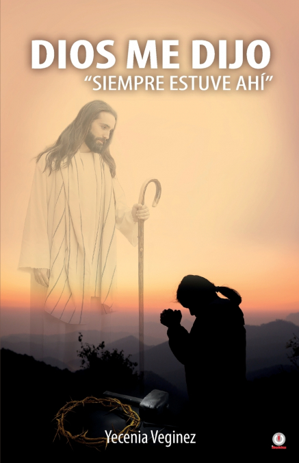 Dios me dijo 'Siempre estuve ahí'