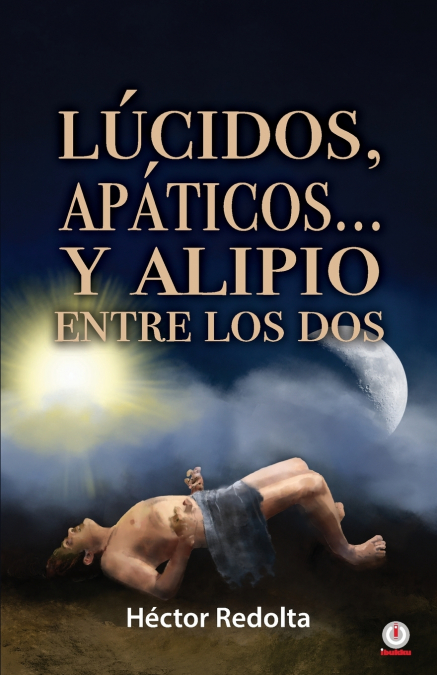 Lúcidos, apáticos... y Alipio entre los dos
