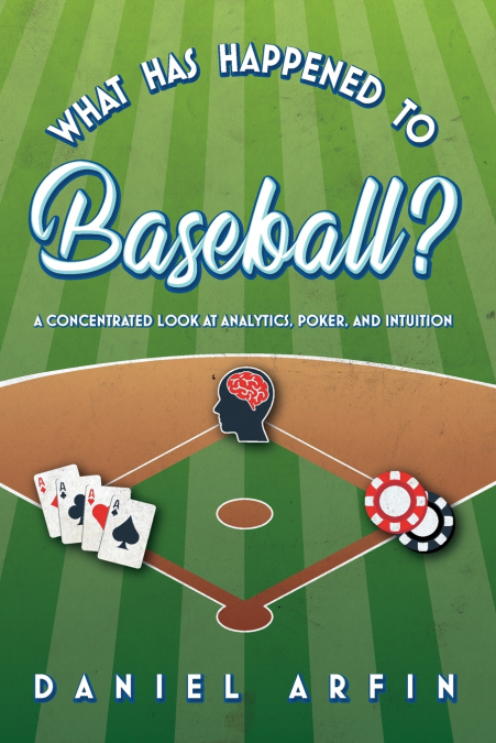 What Has Happened To Baseball?  A Concentrated Look at Analytics, Poker, and Intuition