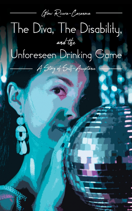 The Diva, The Disability, and The Unforeseen Drinking Game