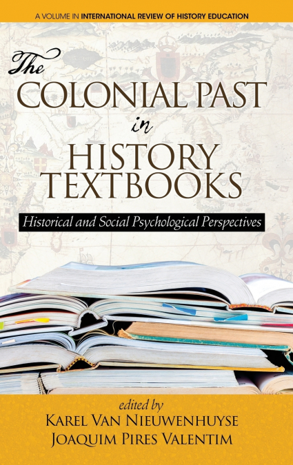 The Colonial Past in History Textbooks - Historical and Social Psychological Perspectives (hc)