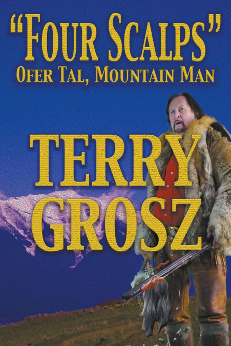 'Four Scalps' Ofer Tal, Mountain Man (Large Print Edition)