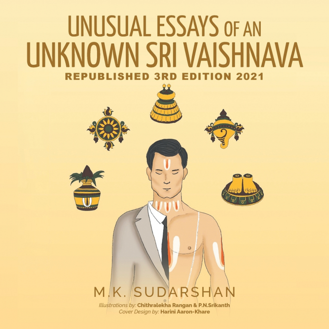 UNUSUAL ESSAYS OF AN UNKNOWN 'SRI VAISHNAVA'