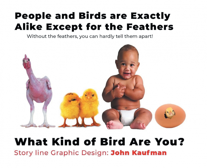 People and Birds are Exactly Alike Except for the Feathers